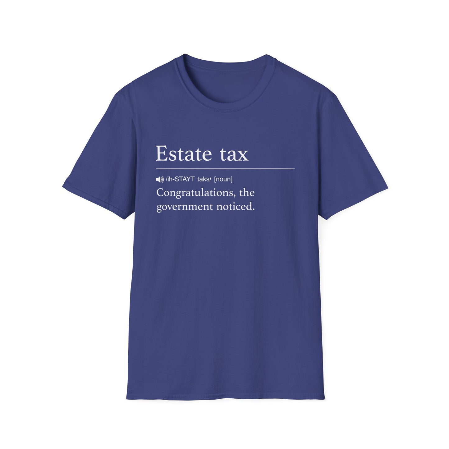 Navy t-shirt printed with a dictionary-style definition of estate tax as congratulations, the government noticed