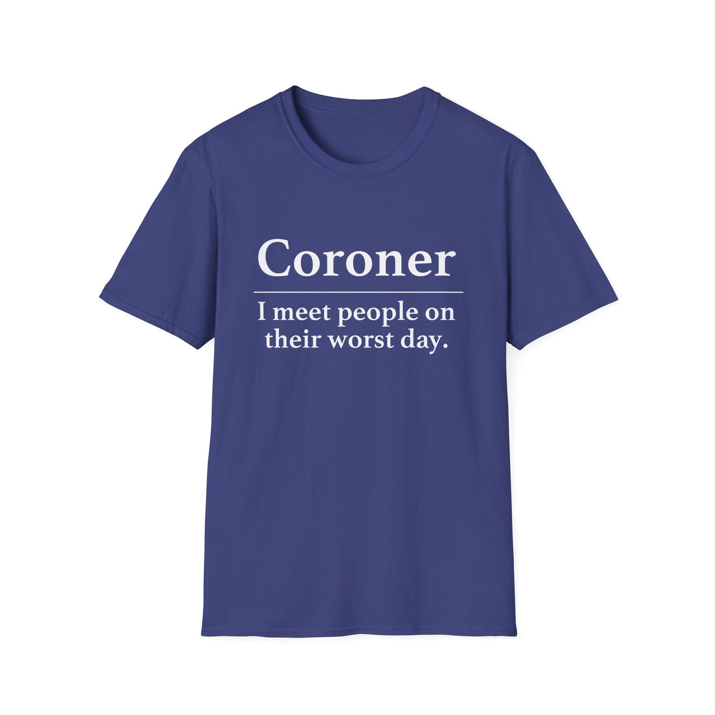 Navy t-shirt printed with a dictionary-style definition of coroner as I meet people on their worst day
