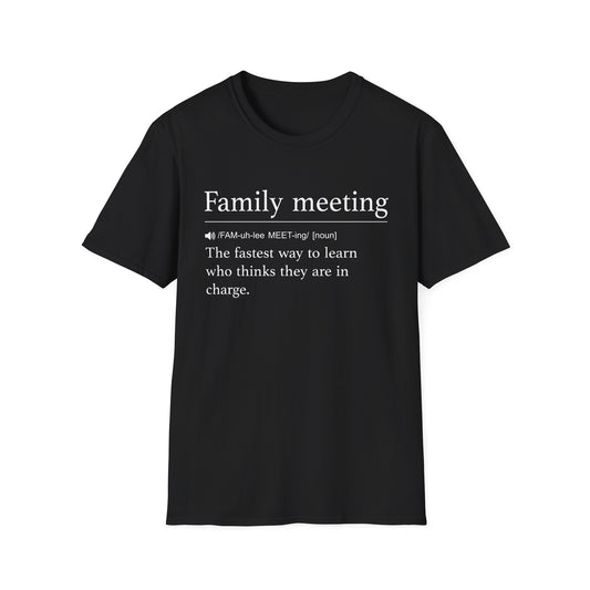 Family Meeting Who’s in Charge T-Shirt