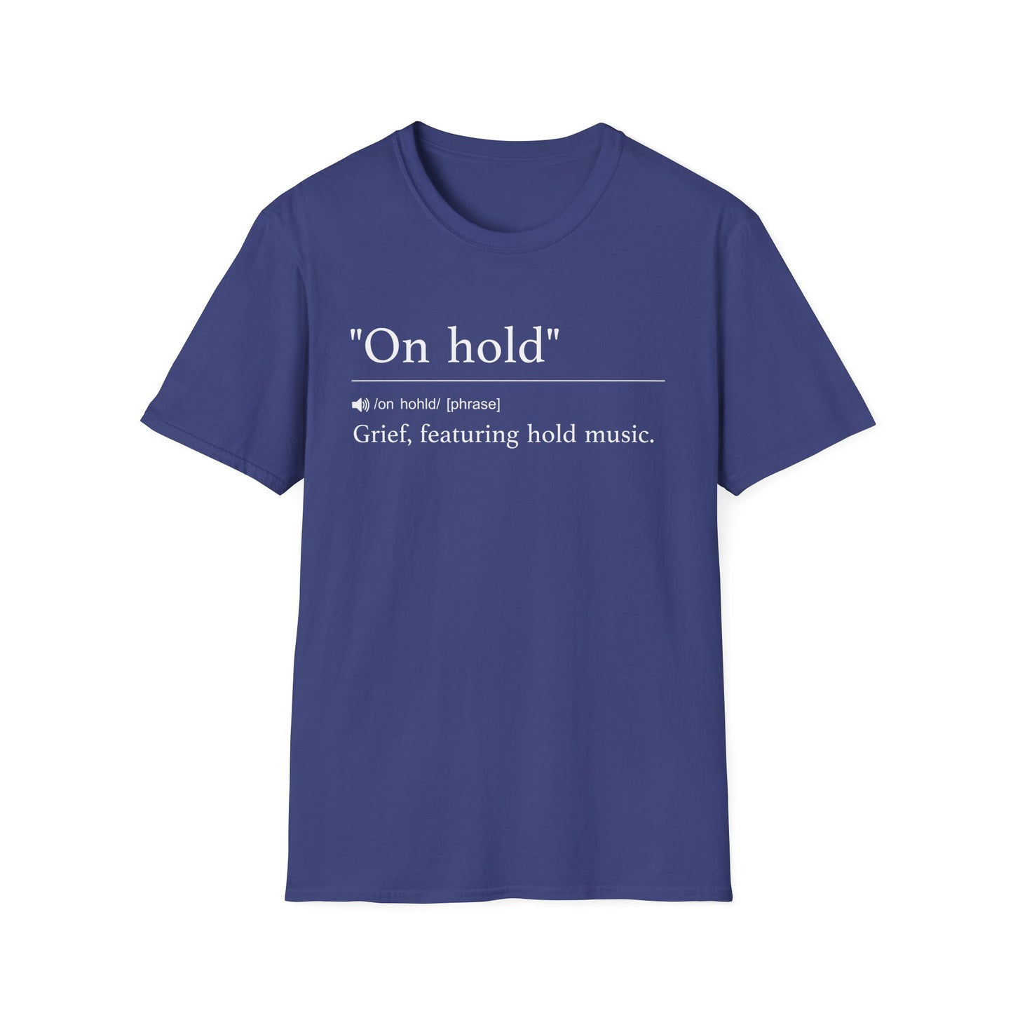 Navy t-shirt printed with a dictionary-style definition of on hold as grief, featuring hold music