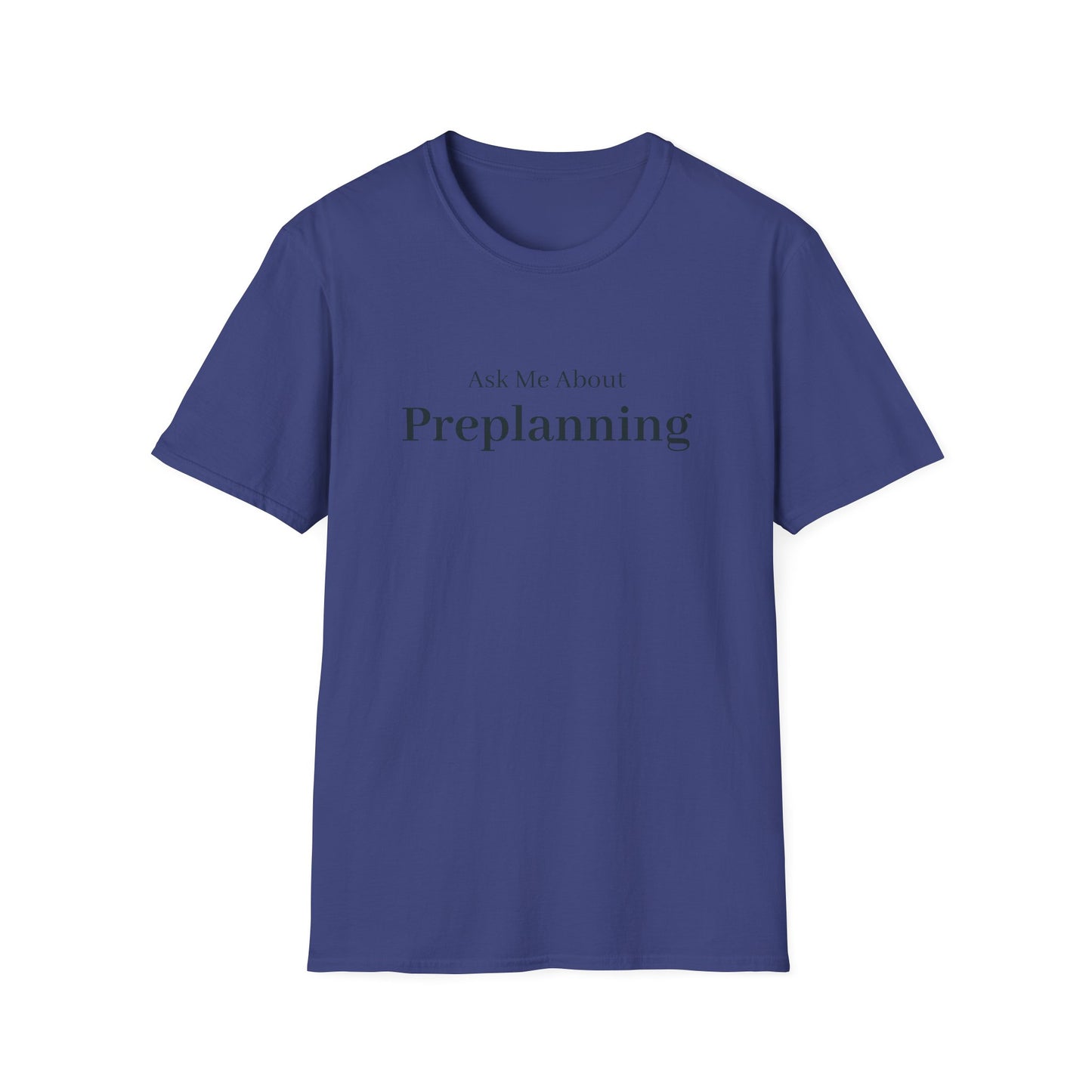 Navy t-shirt printed with the words Ask Me About Preplanning