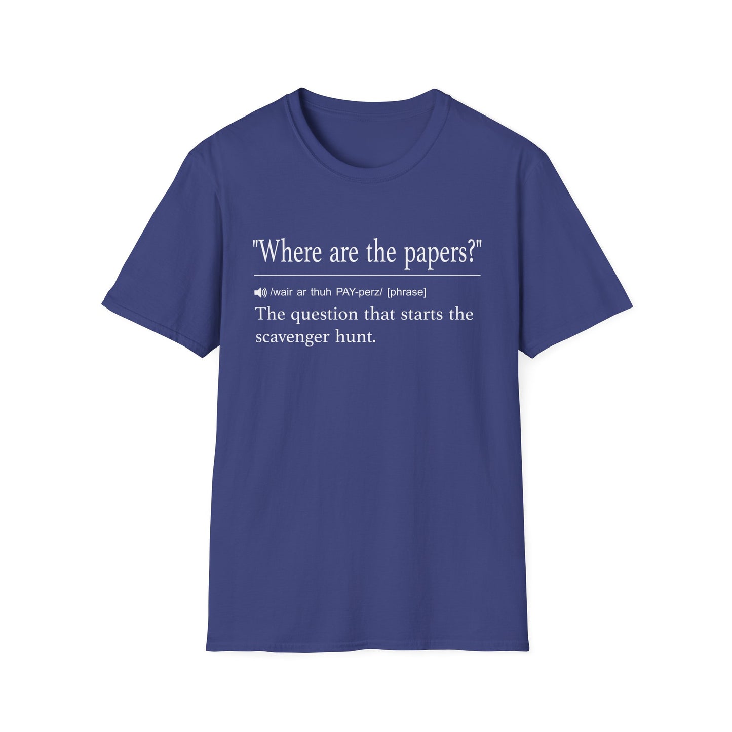 Navy t-shirt printed with a dictionary-style definition of where are the papers as the question that starts the scavenger hunt