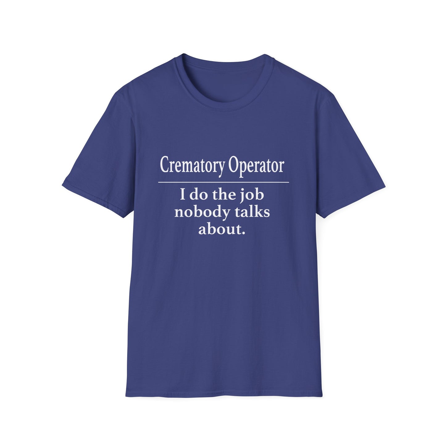 Navy t-shirt printed with a dictionary-style definition of crematory operator as I do the job nobody talks about