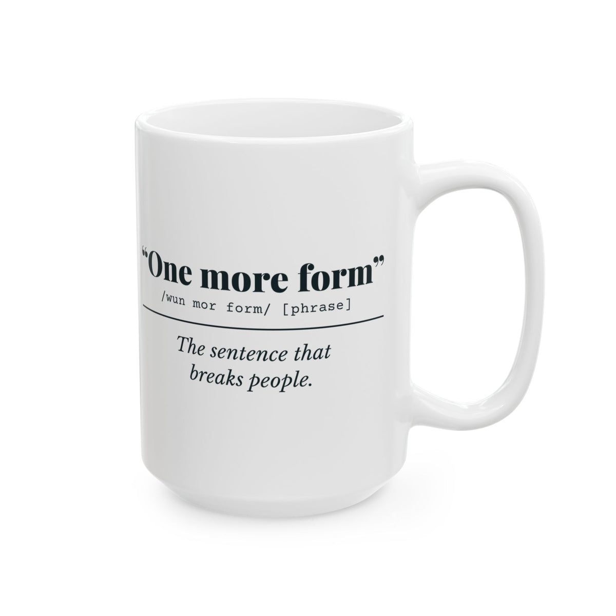 "One More Form" Mug