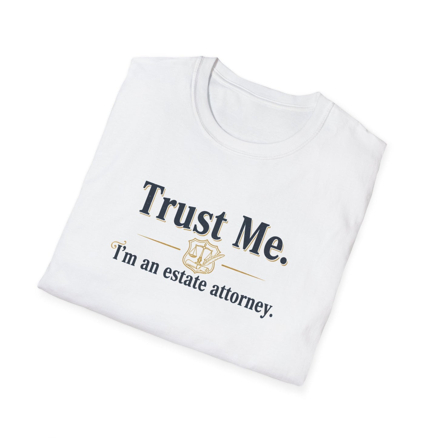 Trust Me I'm an Estate Attorney T-Shirt