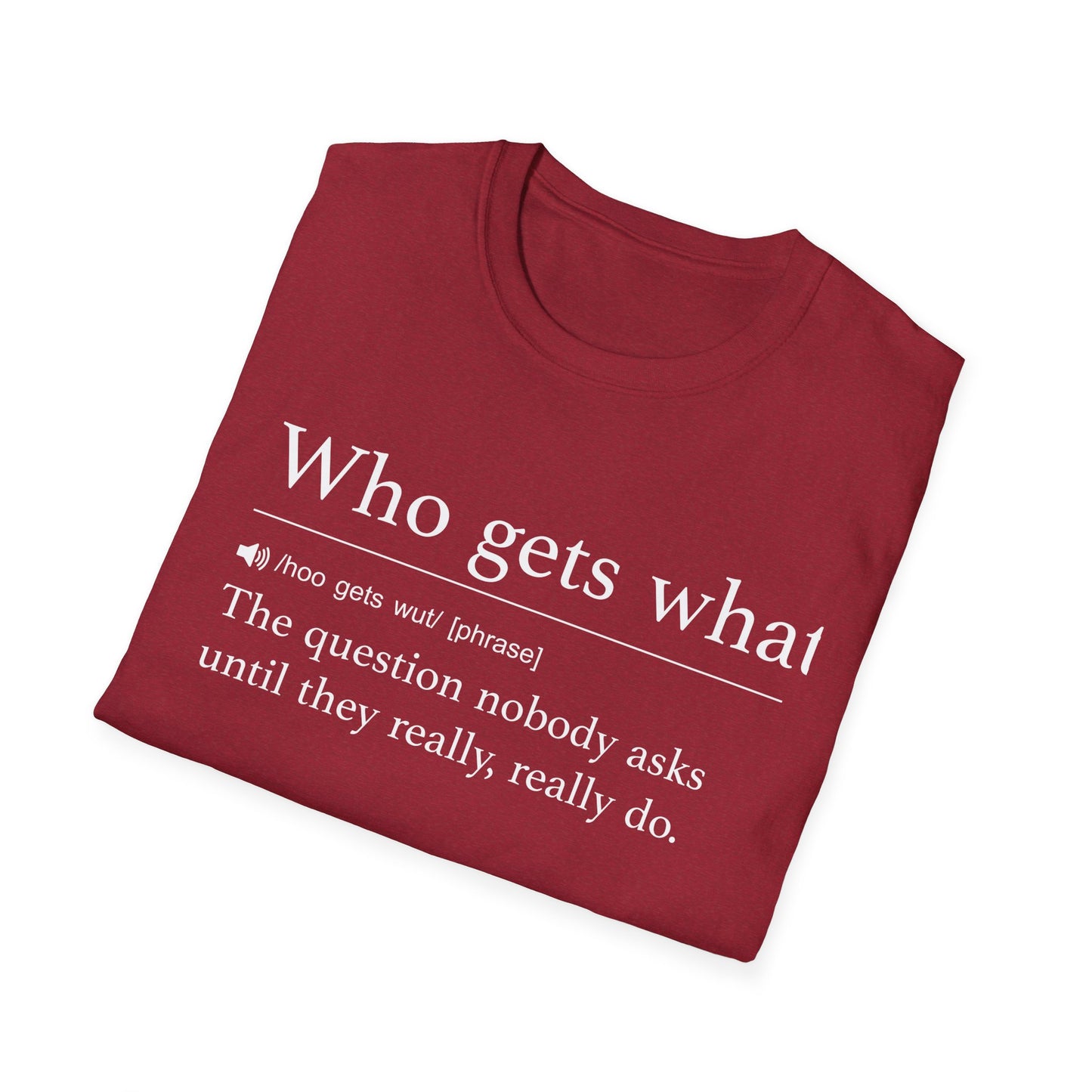 Who Gets What T-Shirt