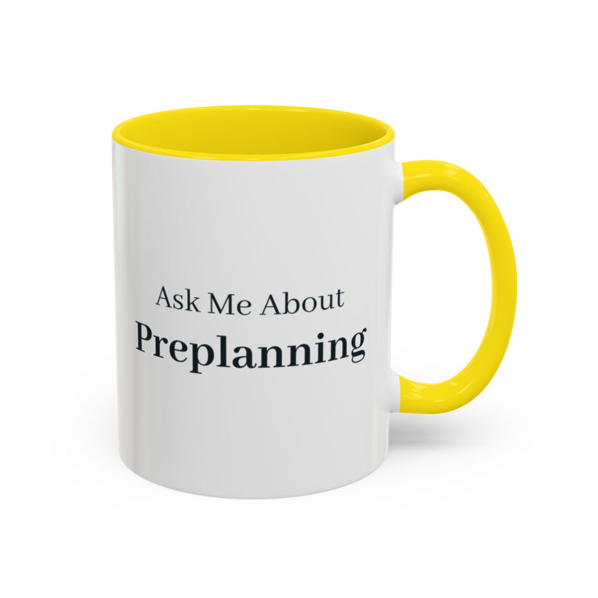 Ask Me About Preplanning Mug – Yellow handle and inside, 11 oz