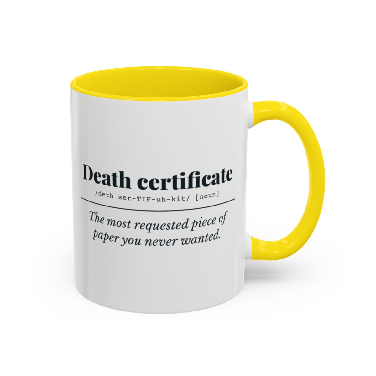 Death Certificate Definition “Most Requested” Mug – Yellow handle and inside, 11 oz