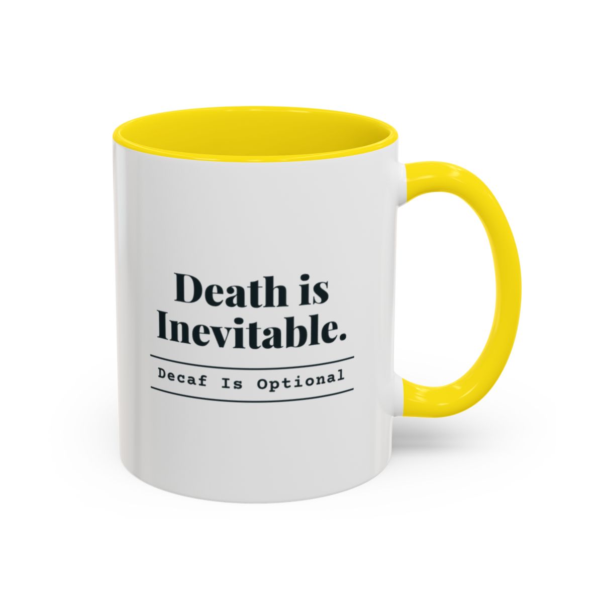 Death Is Inevitable. Decaf Is Optional. Mug – Yellow handle and inside, 11 oz