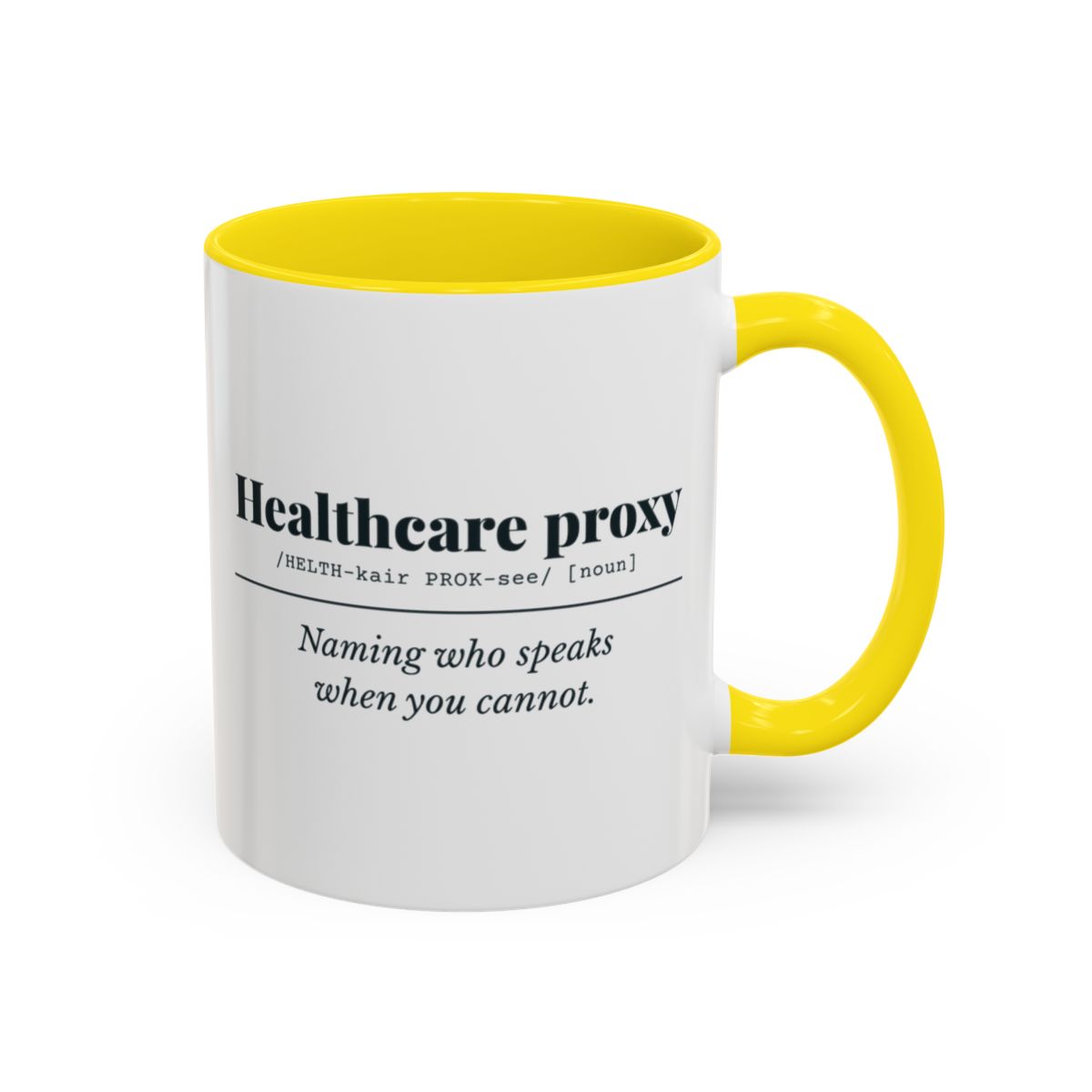 Healthcare Proxy Definition Mug – Yellow handle and inside, 11 oz