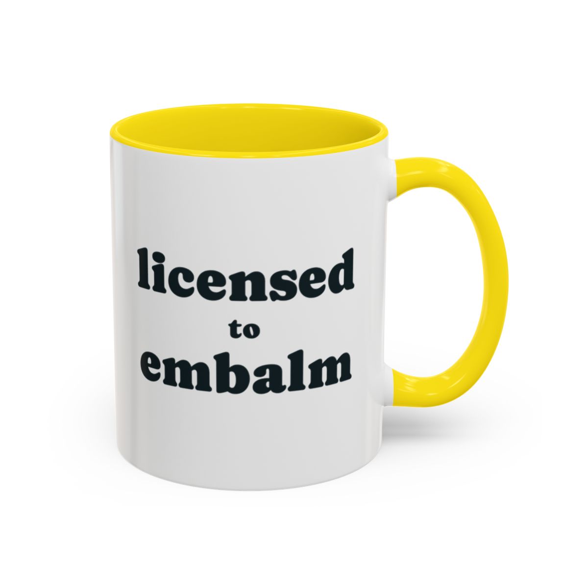 Licensed to Embalm Mug – Yellow handle and inside, 11 oz