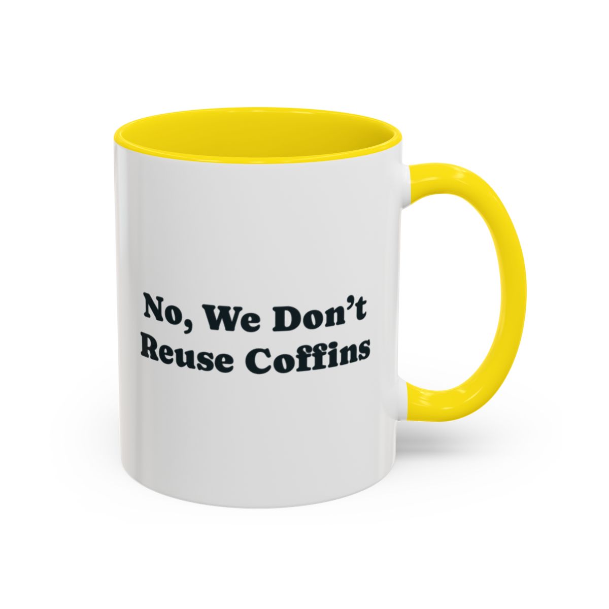 No, We Don't Reuse Coffins Mug – Yellow handle and inside, 11 oz