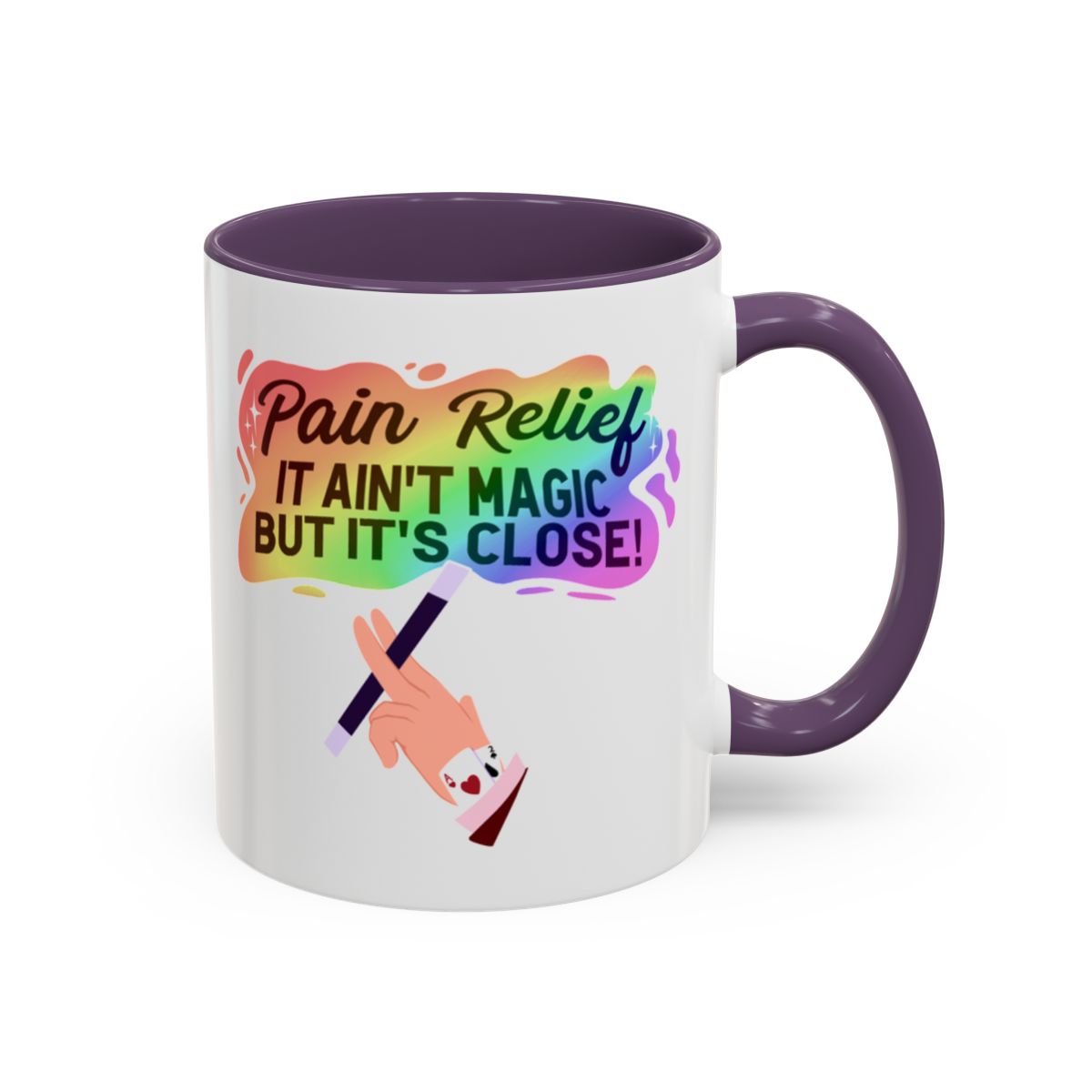 Pain Relief: It Ain't Magic, But It's Close Mug – Purple handle and inside, 11 oz