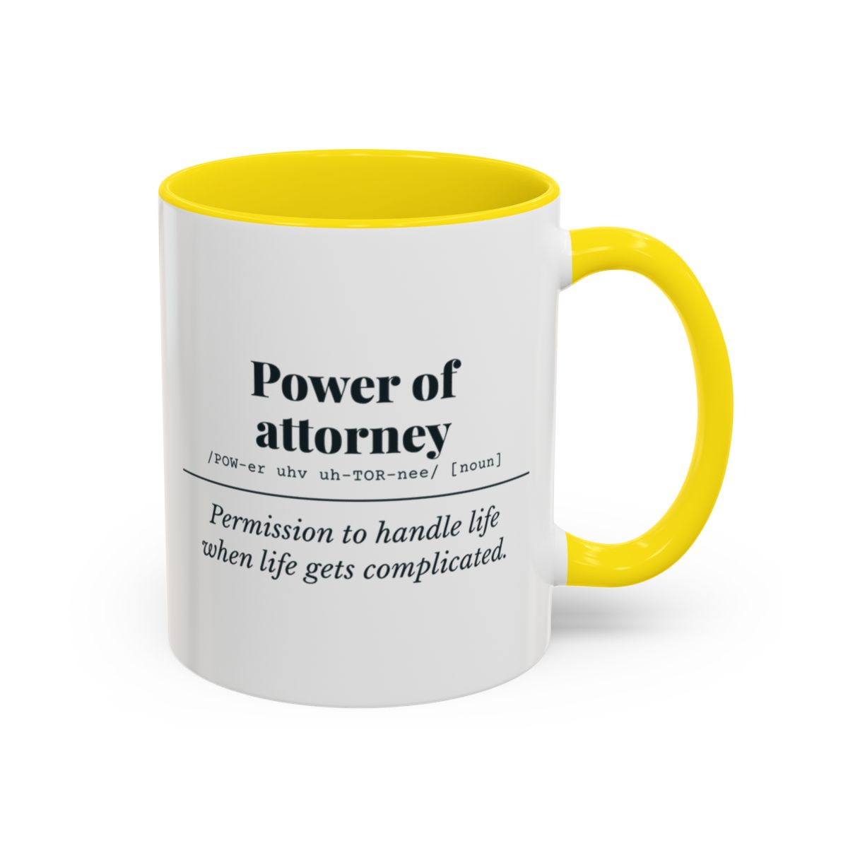 Power of Attorney Definition “Life Gets Complicated” Mug – Yellow handle and inside, 11 oz