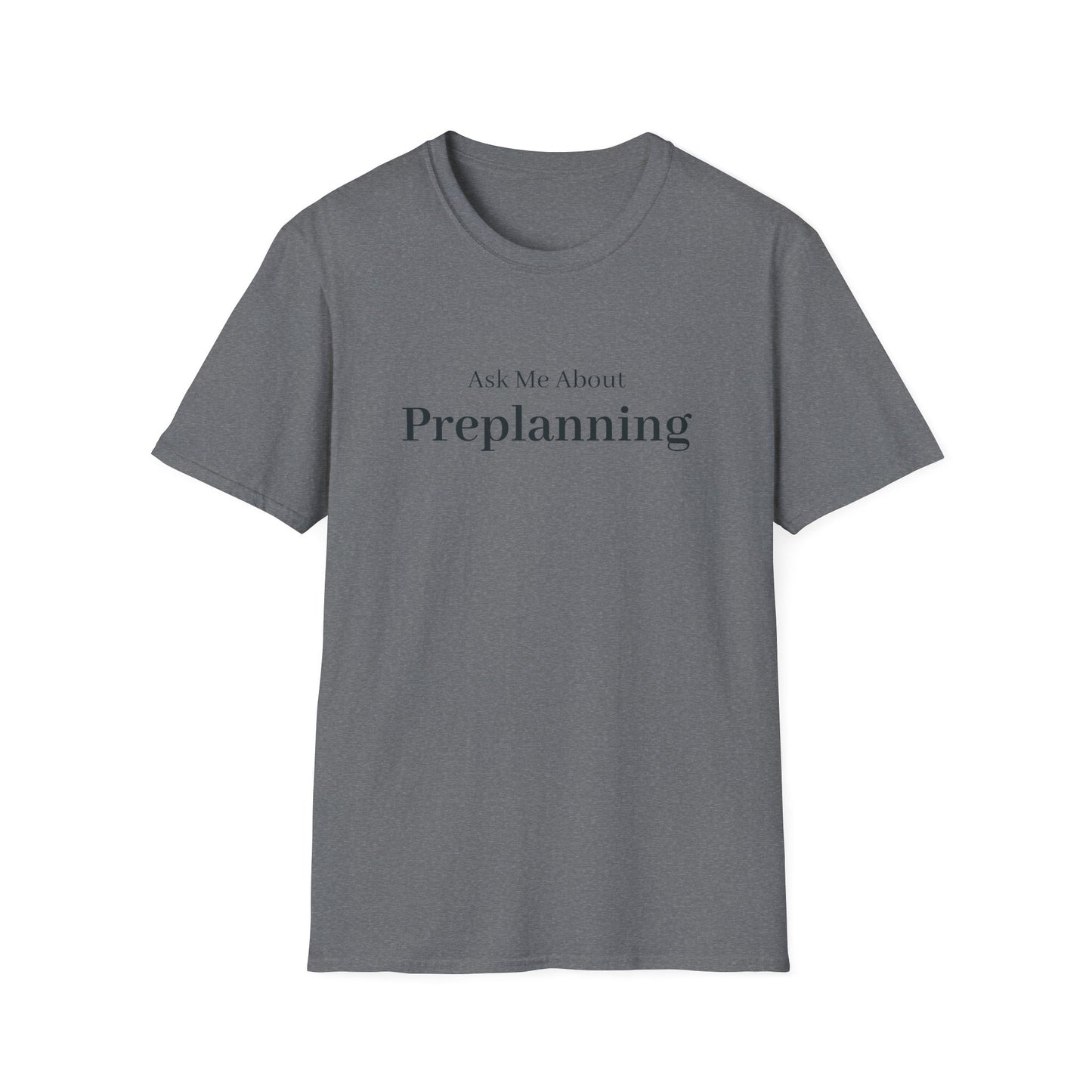 Ask Me About Preplanning T-Shirt