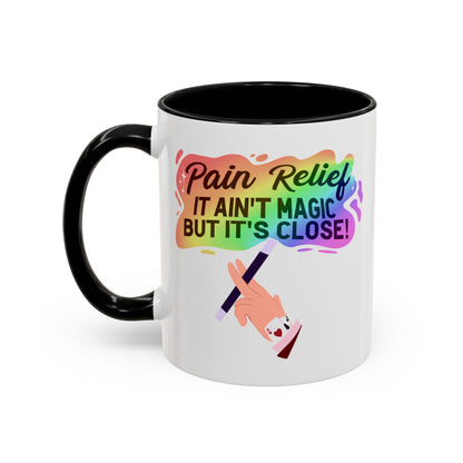 Pain Relief: It Ain't Magic, But It's Close Mug – Black handle and inside, 11 oz, other side
