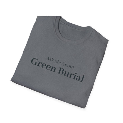 Ask Me About Green Burial T-Shirt