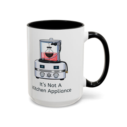 It's Not a Kitchen Appliance Mug – Black handle and inside, 15 oz
