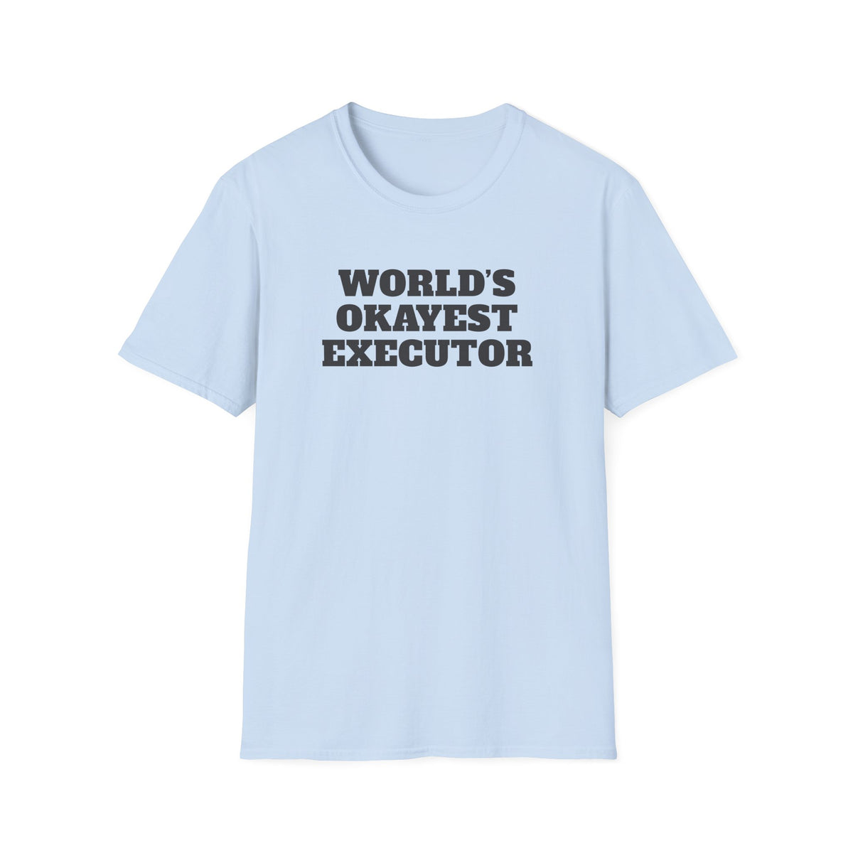 World's Okayest Executor T-Shirt