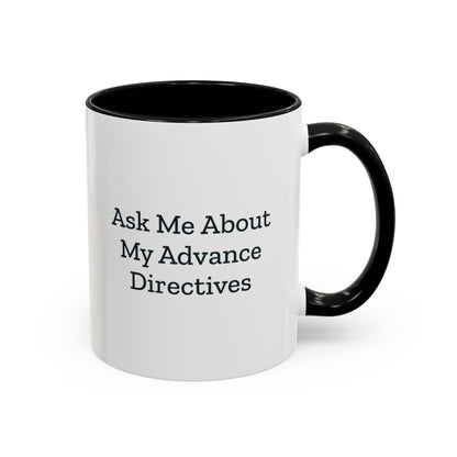 Ask Me About My Advance Directives Mug – Black handle and inside, 11 oz