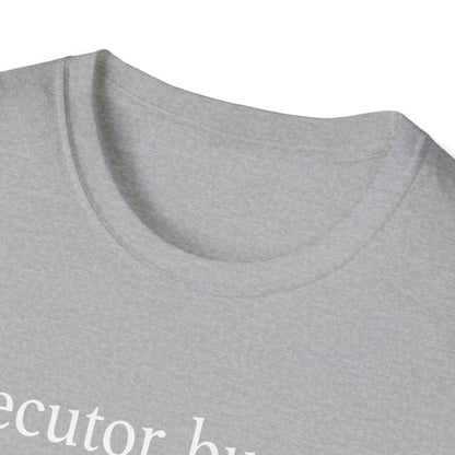 Executor Burnout Can’t Handle It T-Shirt