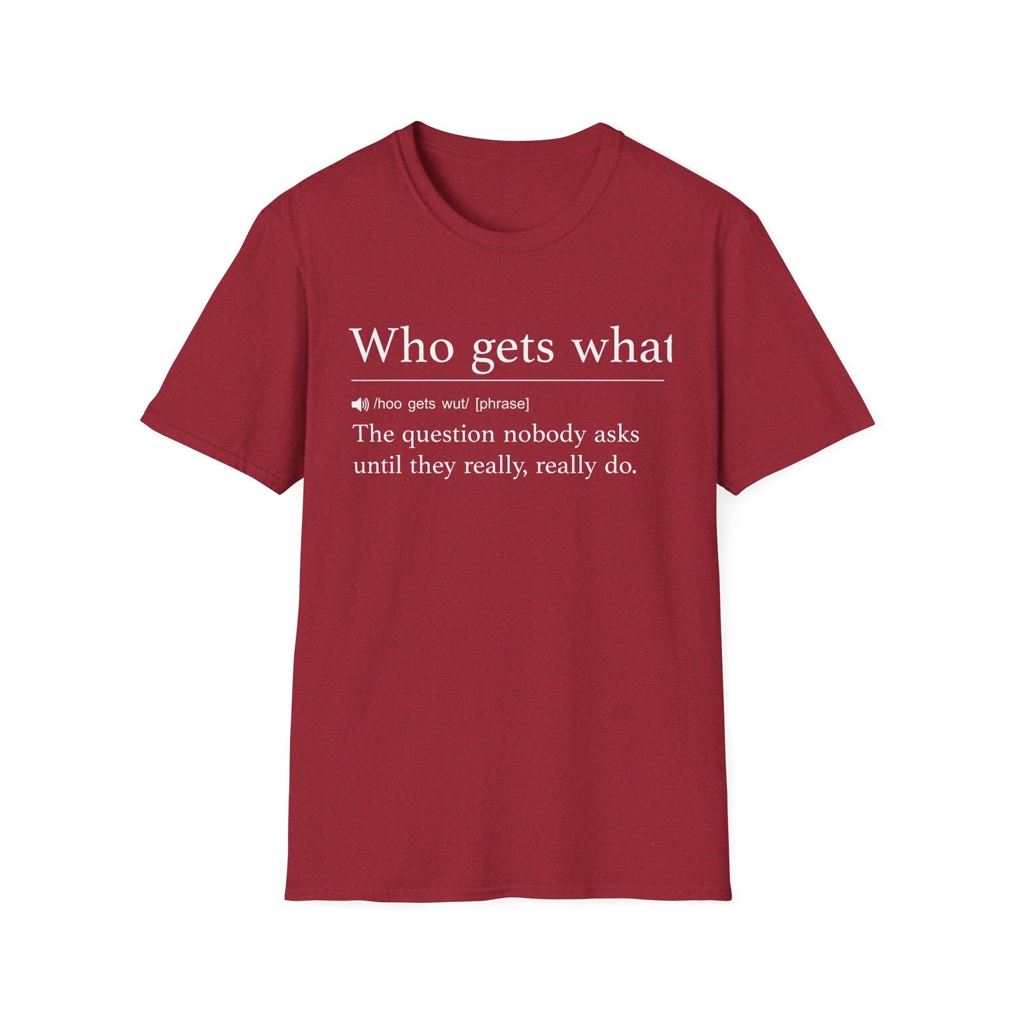 Who Gets What T-Shirt