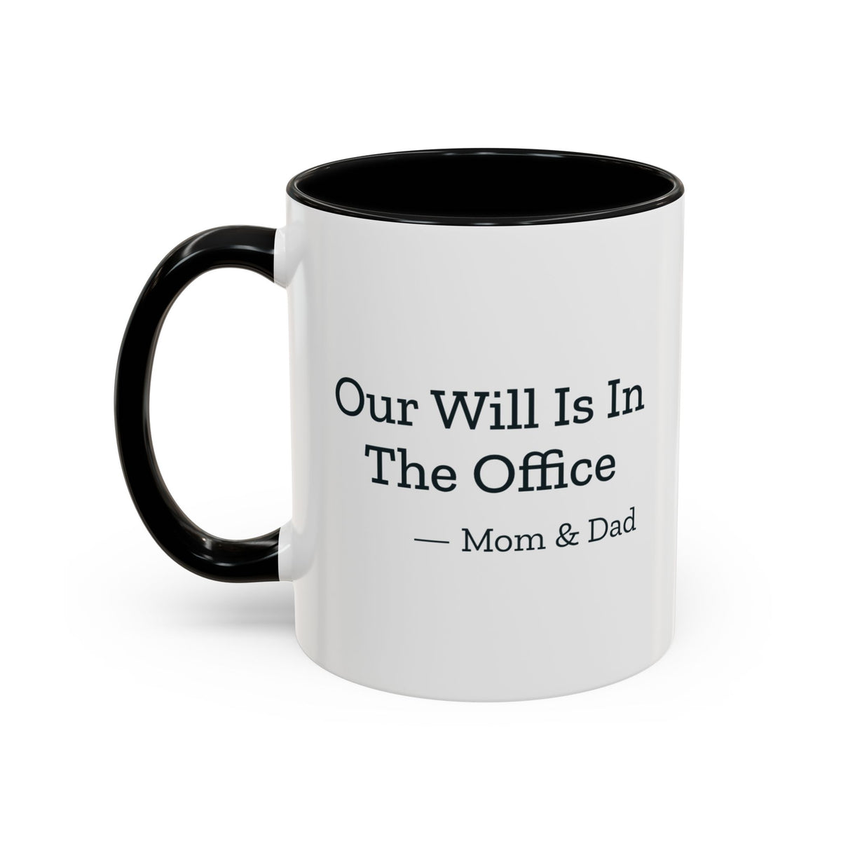 Our Will Is In The Office Mom & Dad Mug – Black handle and inside, 11 oz, other side
