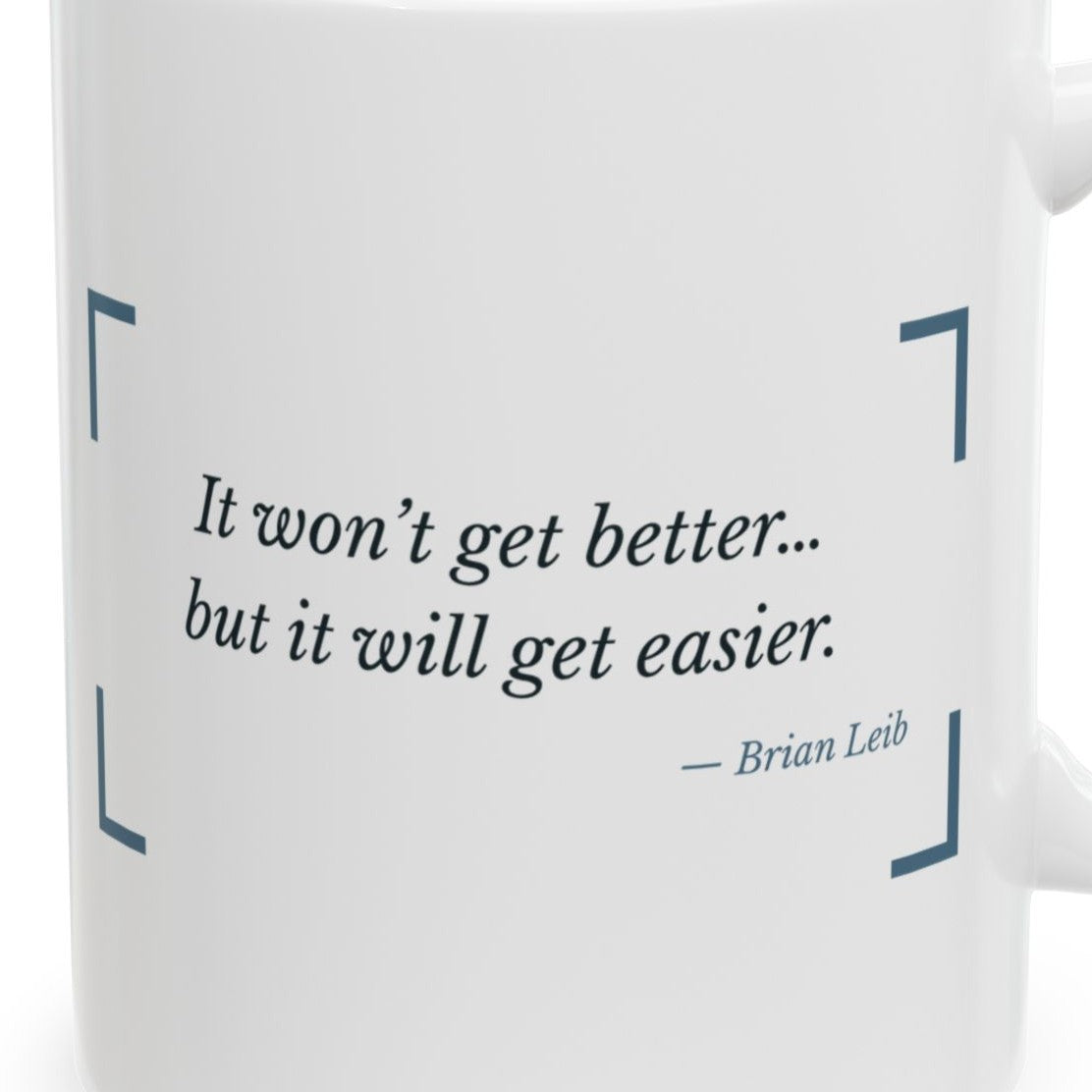 Close-up of the It Won't Get Better, But It Will Get Easier Grief Mug design