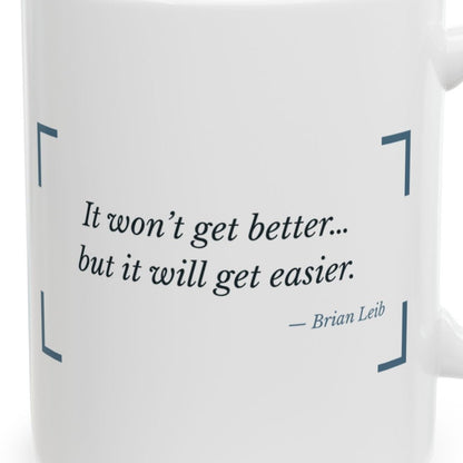 Close-up of the It Won't Get Better, But It Will Get Easier Grief Mug design