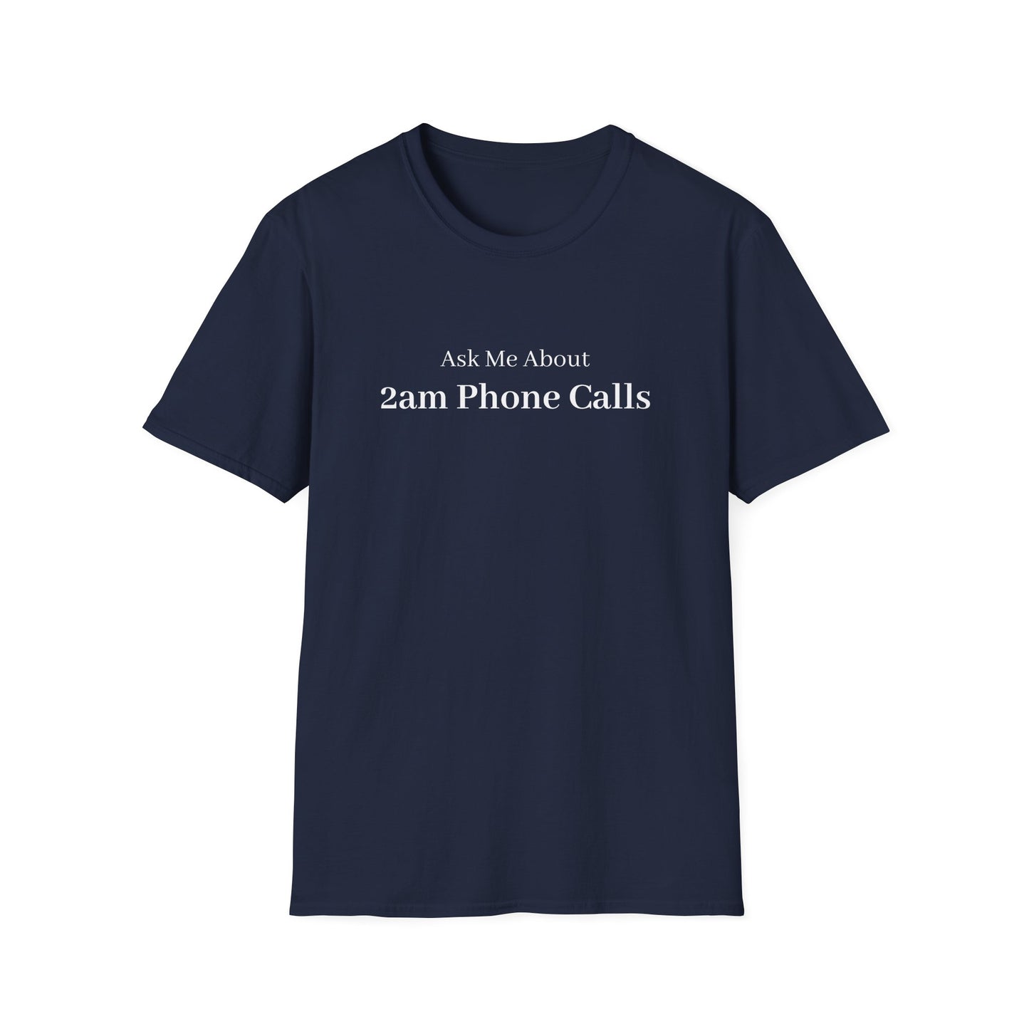 Ask Me About 2am Phone Calls T-Shirt