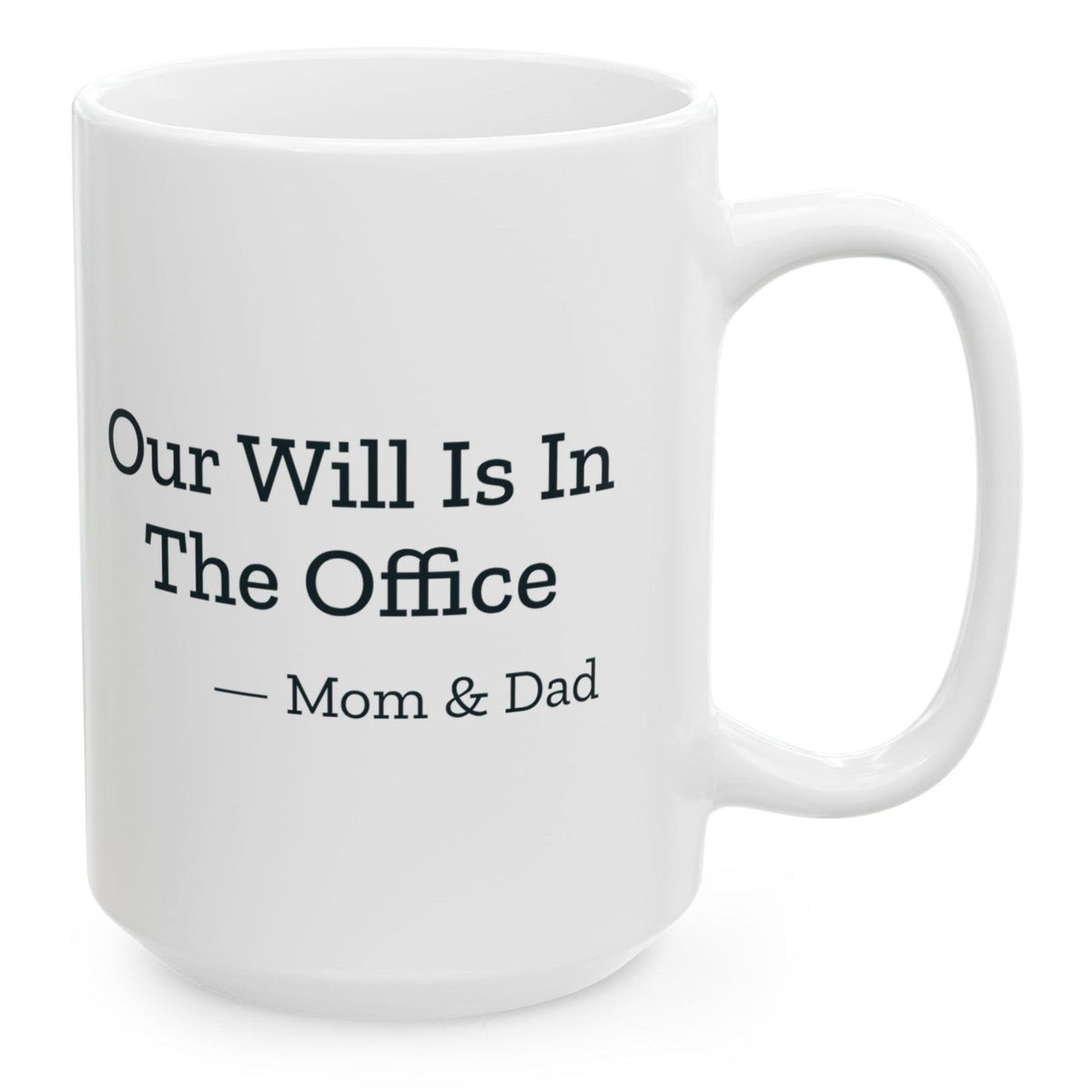 Our Will Is In The Office Mom & Dad Mug, 15 oz white ceramic mug
