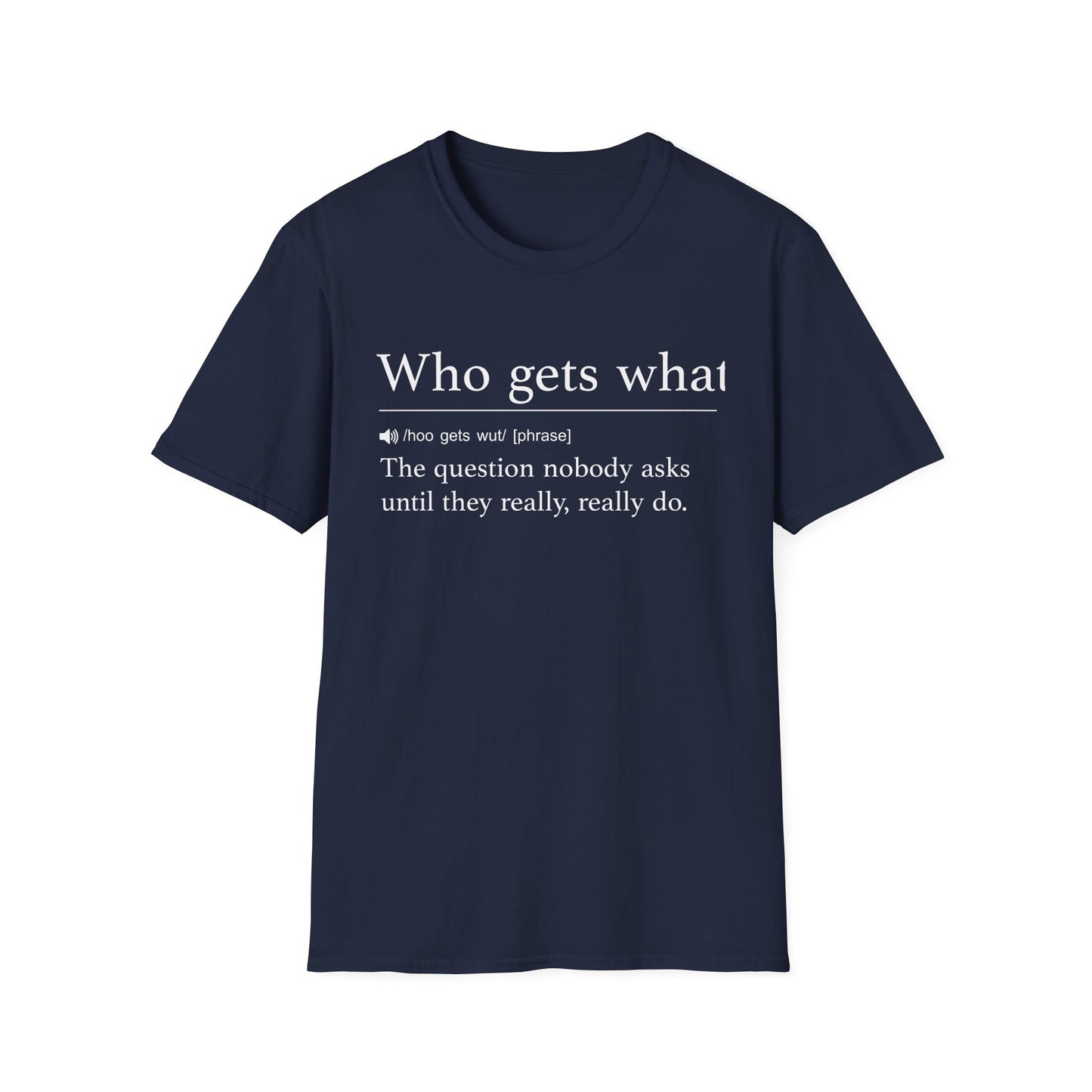 Who Gets What T-Shirt
