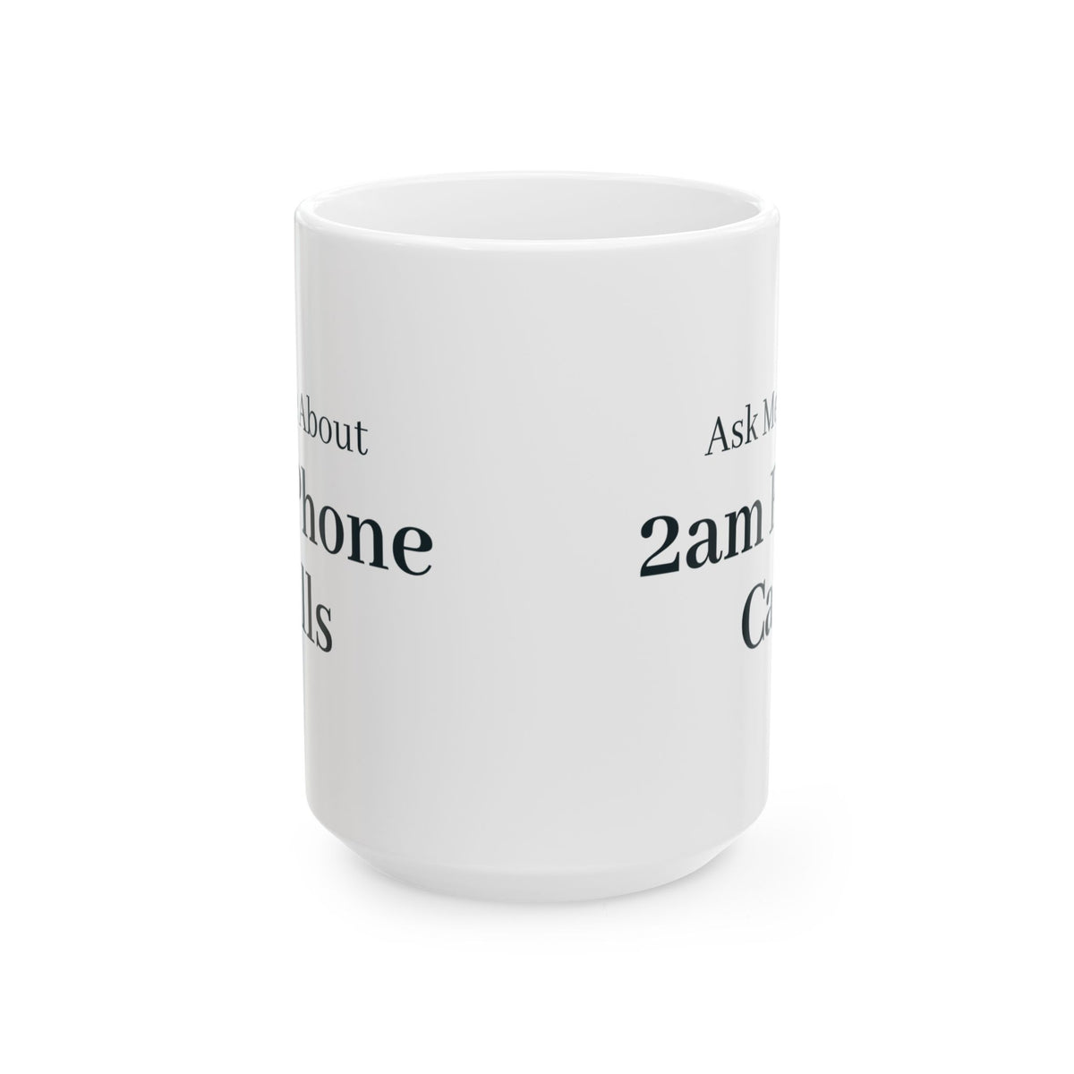 "Ask Me About 2am Phone Calls" Mug