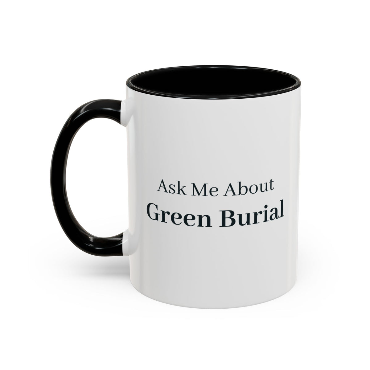 Ask Me About Green Burial Mug – Black handle and inside, 11 oz, other side