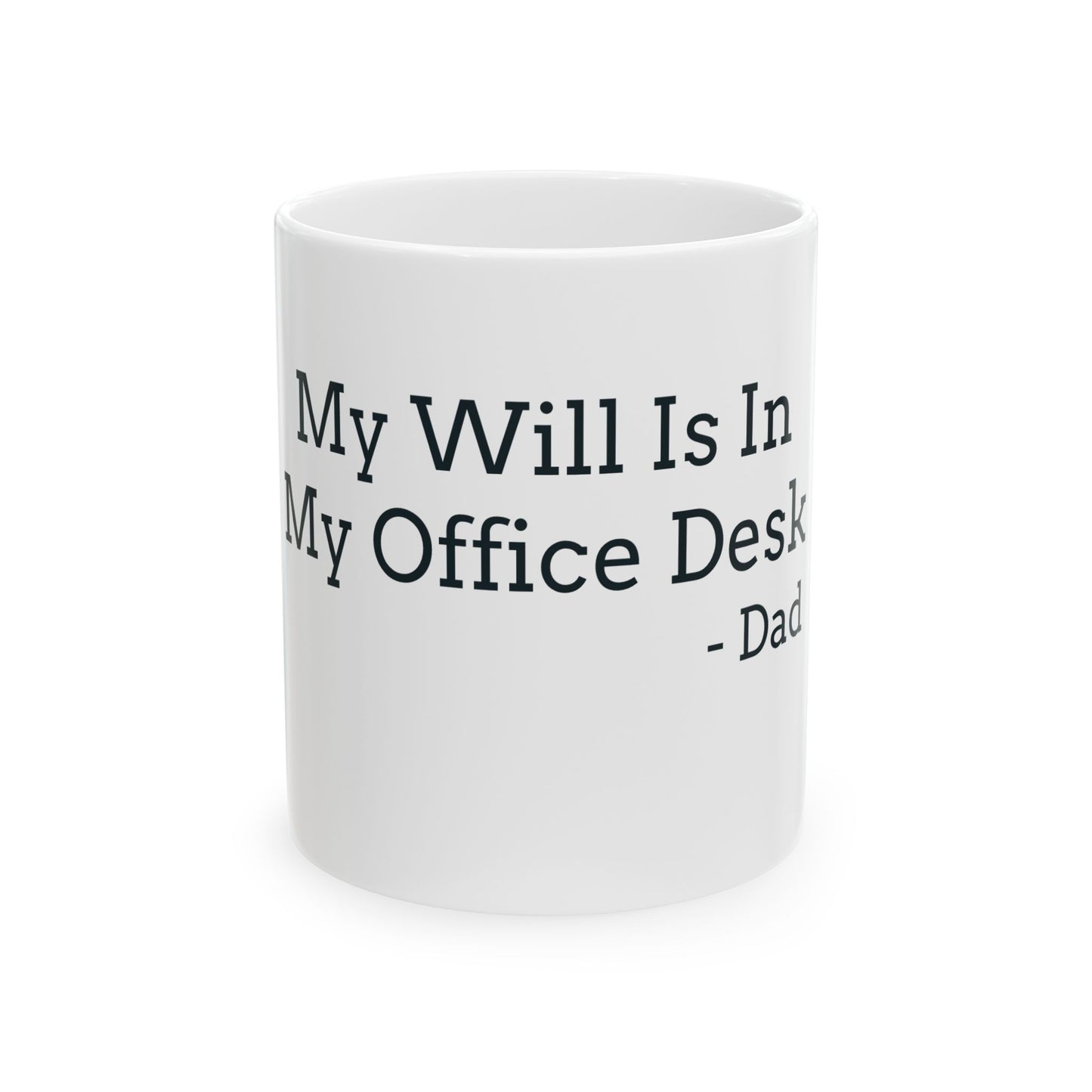 "My Will Is In My Office Desk - Dad" Coffee Mug