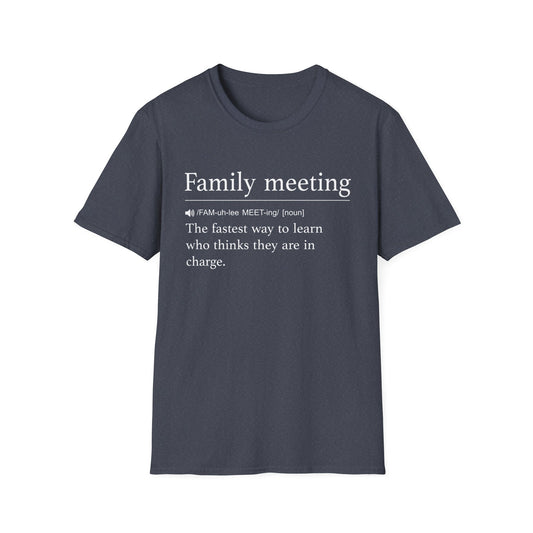 Family Meeting Who’s in Charge T-Shirt