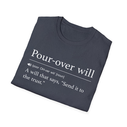 Pour Over Will Definition T-Shirt