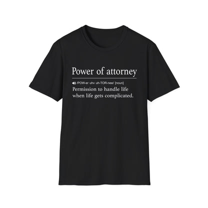 Power of Attorney Life Gets Complicated T-Shirt