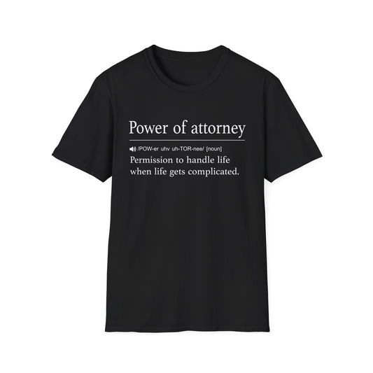 Power of Attorney Life Gets Complicated T-Shirt