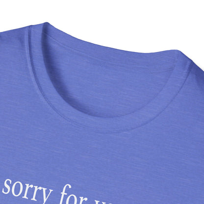 I’m Sorry For Your Loss T-Shirt