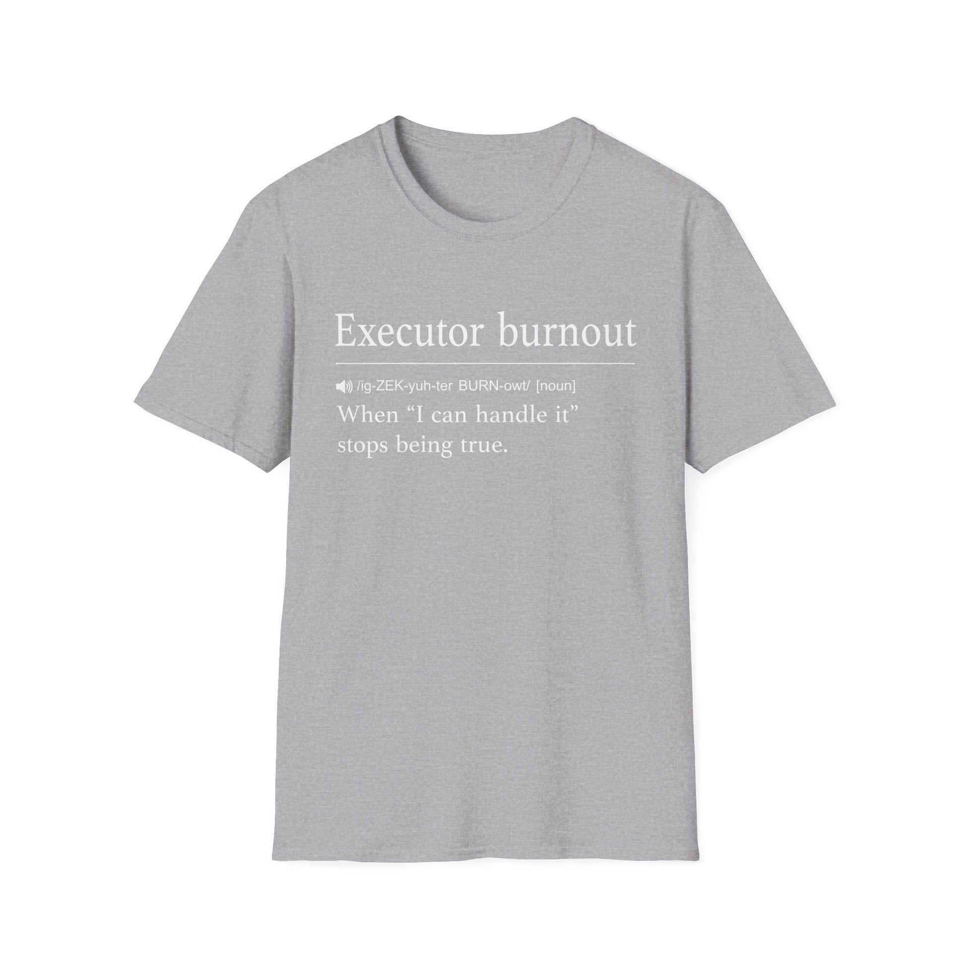 Executor Burnout Can’t Handle It T-Shirt