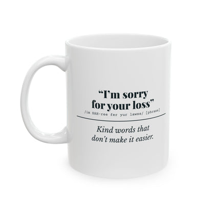 "I'm Sorry for Your Loss" Mug (Kind Words)