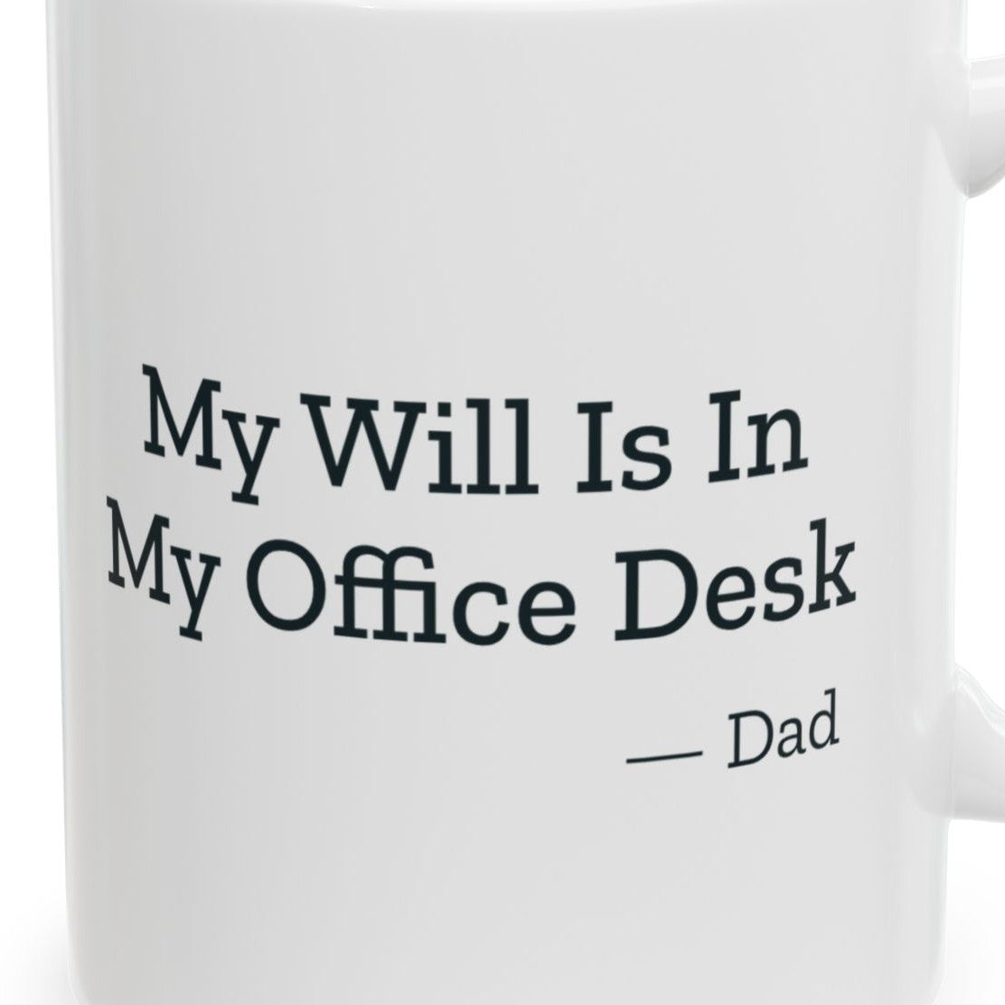 Close-up of the My Will Is In My Office Desk Dad Mug design