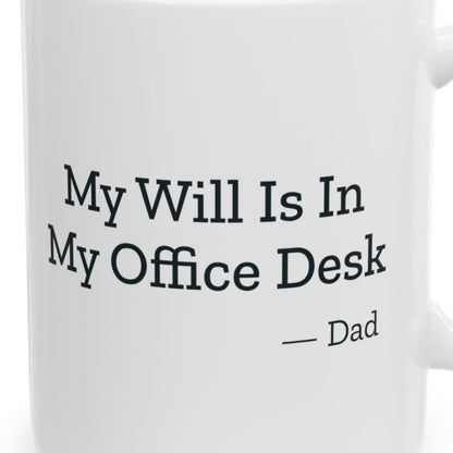 Close-up of the My Will Is In My Office Desk Dad Mug design