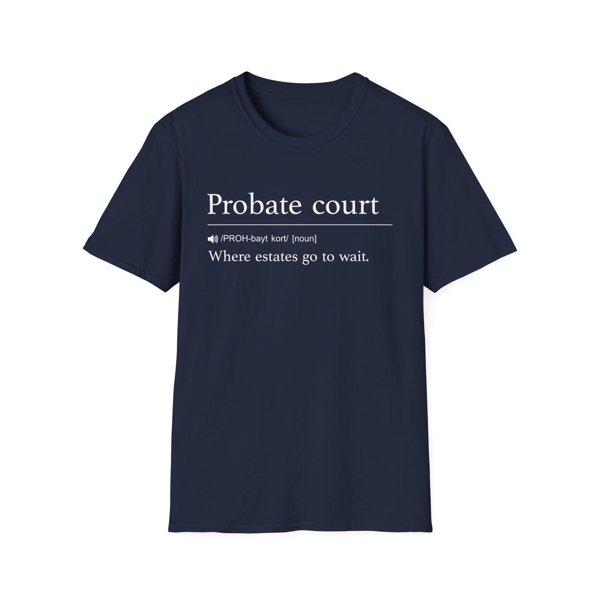 Probate Court Estates Wait T-Shirt