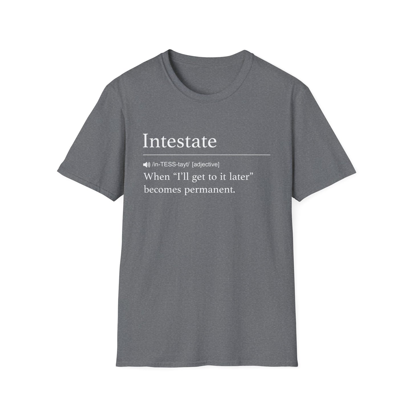 Intestate Too Late T-Shirt