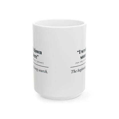 "I Wrote It Down Somewhere" Mug