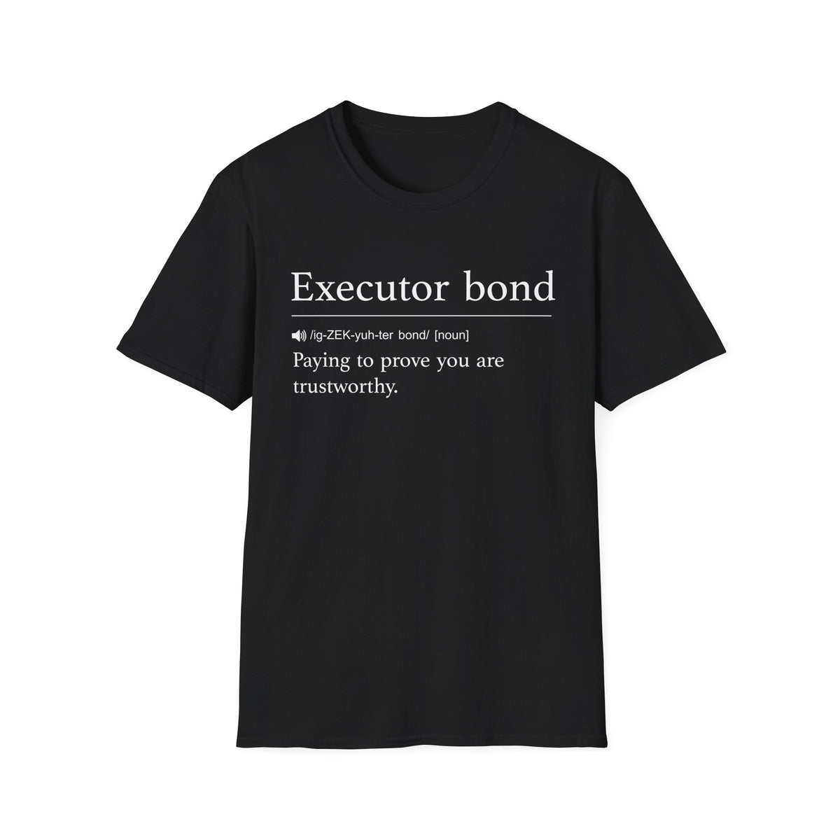 Executor Bond Definition T-Shirt