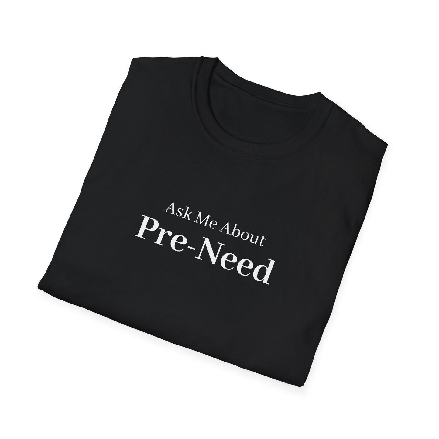 Ask Me About Pre Need T-Shirt