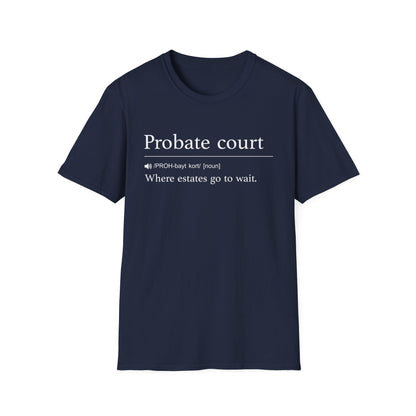 Probate Court Estates Wait T-Shirt